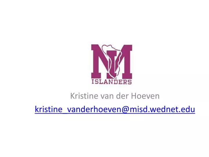 kristine van der hoeven k ristine vanderhoeven@misd wednet edu