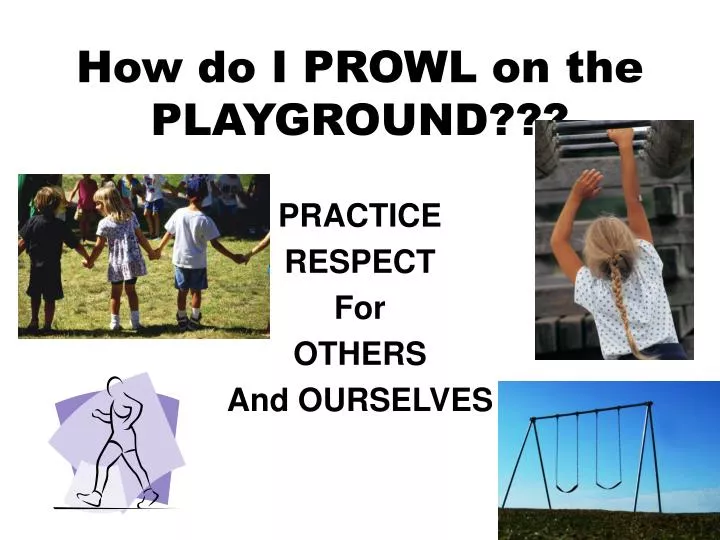 how do i prowl on the playground