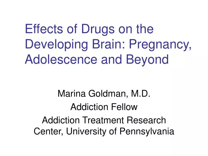 effects of drugs on the developing brain pregnancy adolescence and beyond