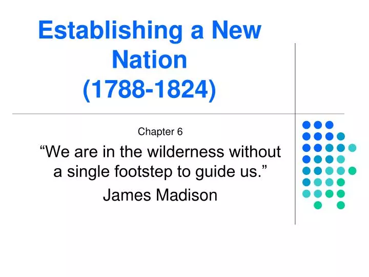 establishing a new nation 1788 1824