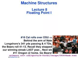 Machine Structures Lecture 8 Floating Point I