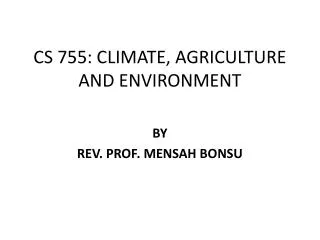 CS 755: CLIMATE, AGRICULTURE AND ENVIRONMENT