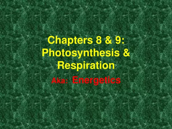 chapters 8 9 photosynthesis respiration