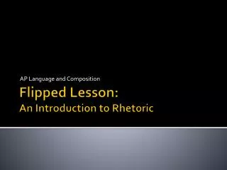 Flipped Lesson: An Introduction to Rhetoric