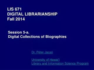 LIS 671 DIGITAL LIBRARIANSHIP Fall 2014