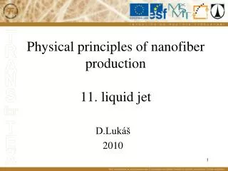 Physical principles of nanofiber production 11. liquid jet