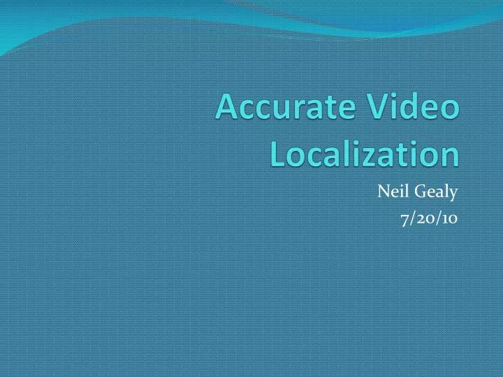 accurate video localization