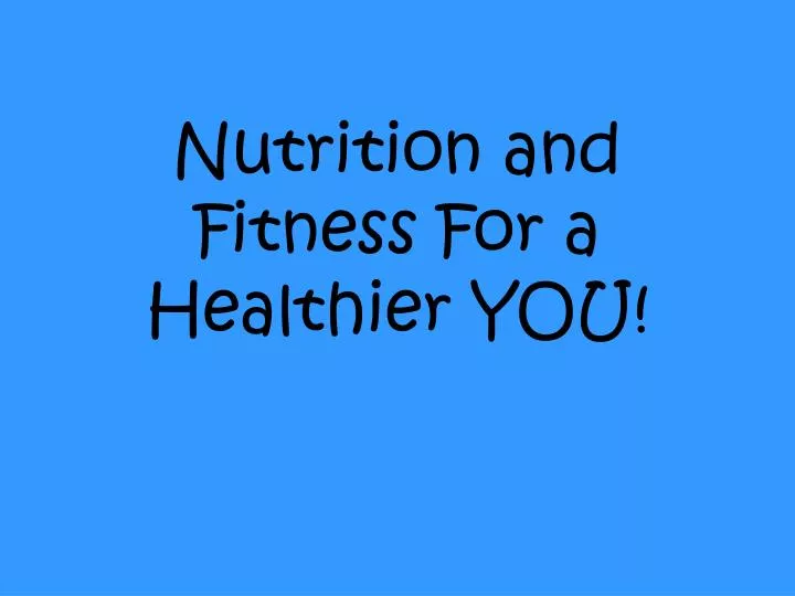 nutrition and fitness for a healthier you