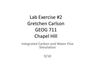 Lab Exercise #2 Gretchen Carlson GEOG 711 Chapel Hill