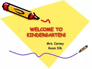 WELCOME TO KINDERGARTEN!
