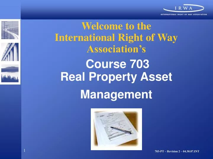 welcome to the international right of way association s course 703 real property asset management