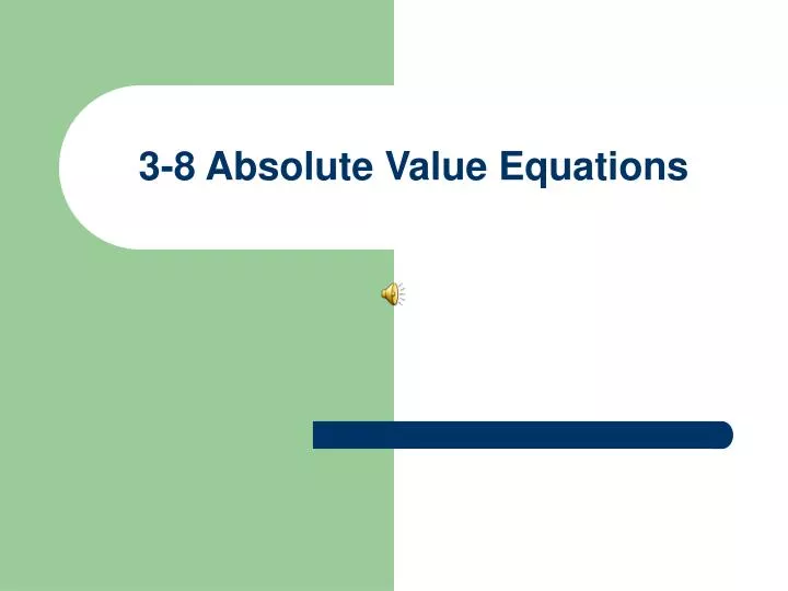 3 8 absolute value equations