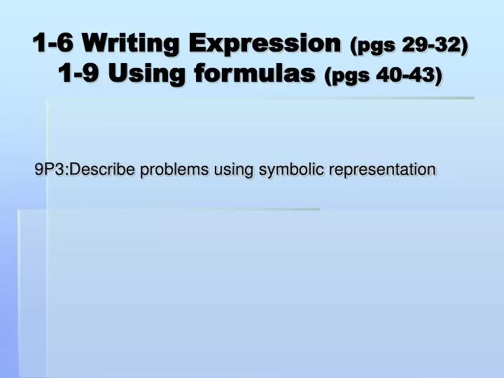 1 6 writing expression pgs 29 32 1 9 using formulas pgs 40 43
