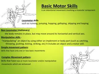 Locomotor skills such as running, jumping, hopping, galloping, skipping and leaping