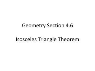 Geometry Section 4.6 Isosceles Triangle Theorem