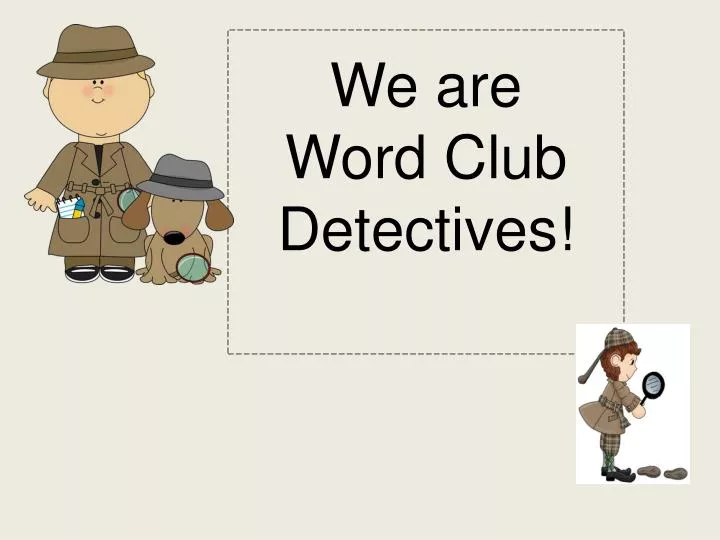 we are word club detectives