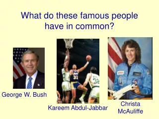 What do these famous people have in common?