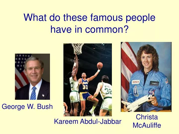 what do these famous people have in common