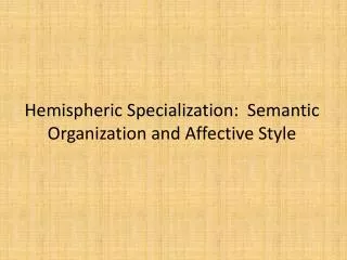 Hemispheric Specialization: Semantic Organization and Affective Style