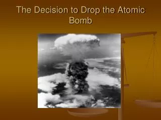 The Decision to Drop the Atomic Bomb