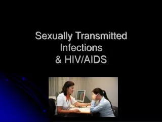 Sexually Transmitted Infections &amp; HIV/AIDS