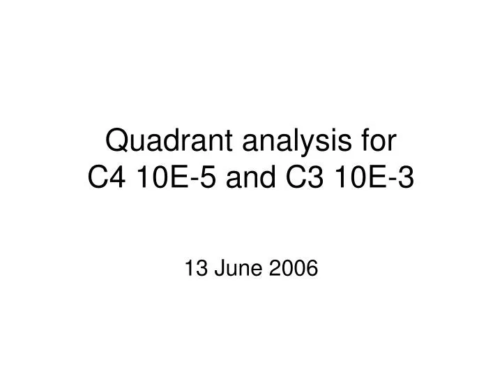 quadrant analysis for c4 10e 5 and c3 10e 3