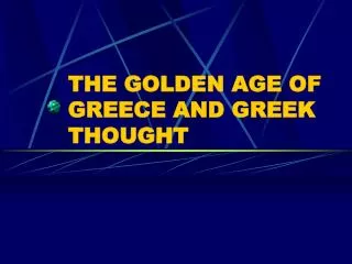 THE GOLDEN AGE OF GREECE AND GREEK THOUGHT