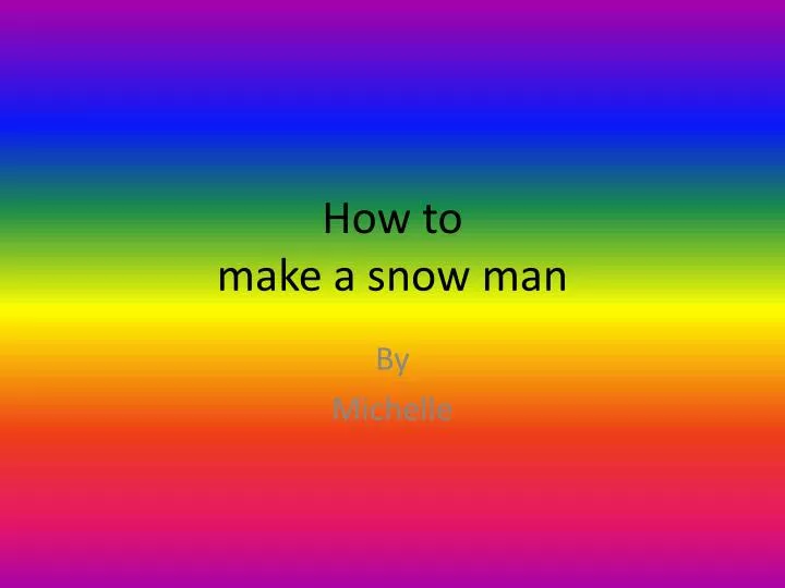 how to make a snow man
