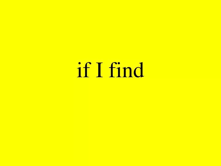 if i find