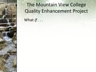 The Mountain View College Quality Enhancement Project
