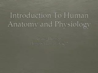 Introduction To Human Anatomy and Physiology