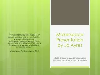 Makerspace Presentation by Jo Ayres