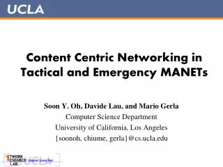 Content Centric Networking in Tactical and Emergency MANETs