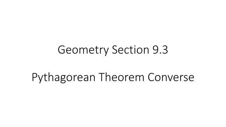 geometry section 9 3 pythagorean theorem converse