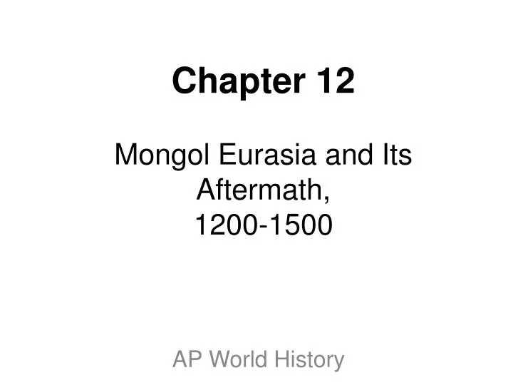 chapter 12 mongol eurasia and its aftermath 1200 1500