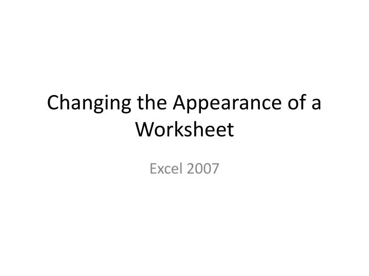 changing the appearance of a worksheet