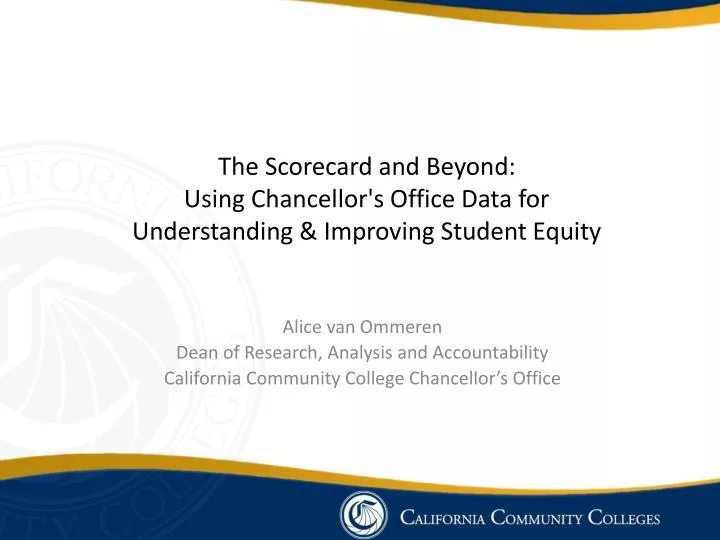 the scorecard and beyond using chancellor s office data for understanding improving student equity