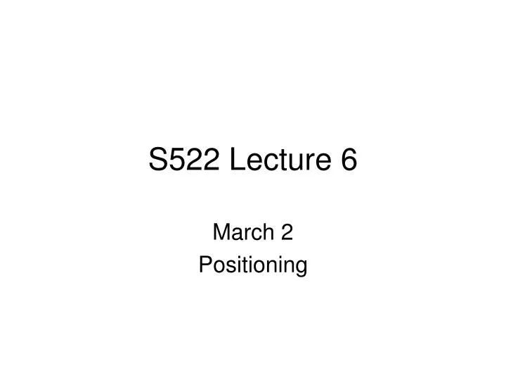 s522 lecture 6