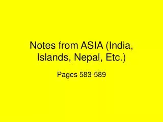 Notes from ASIA (India, Islands, Nepal, Etc.)