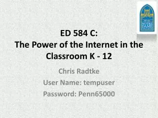 ED 584 C: The Power of the Internet in the Classroom K - 12