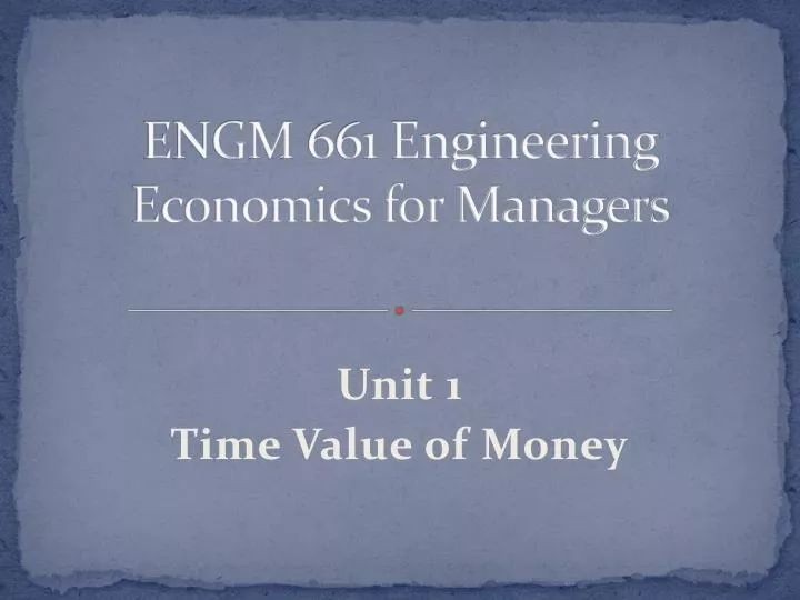 engm 661 engineering economics for managers