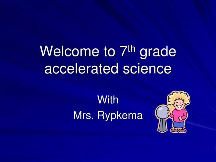 welcome to 7 th grade accelerated science