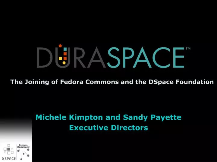 the joining of fedora commons and the dspace foundation