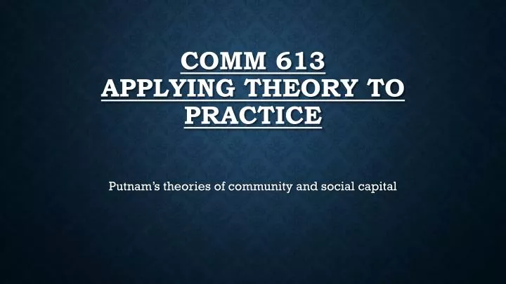 comm 613 applying theory to practice