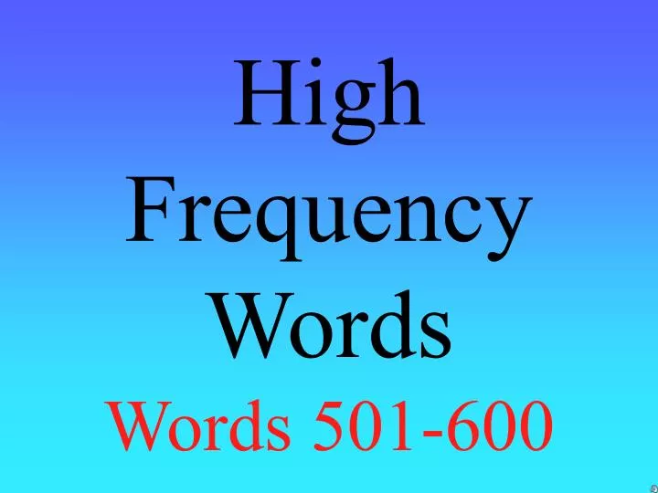 high frequency words words 501 600