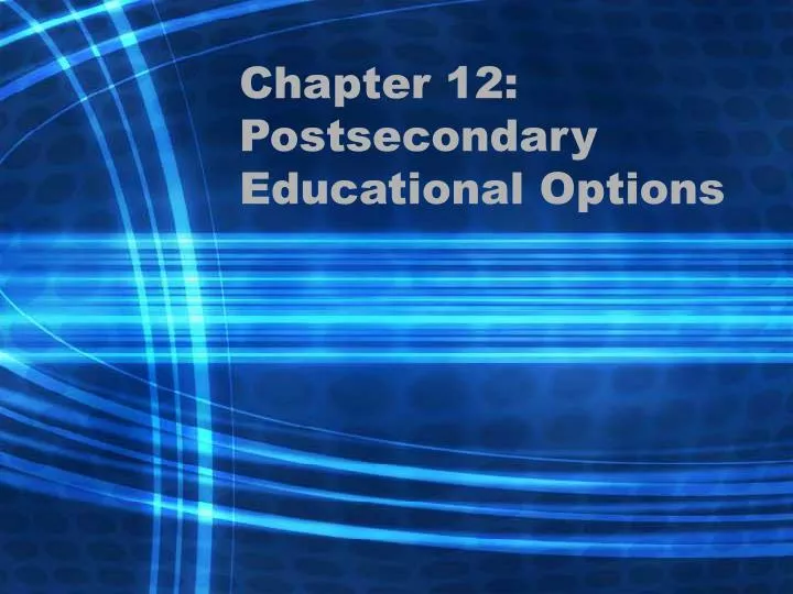chapter 12 postsecondary educational options