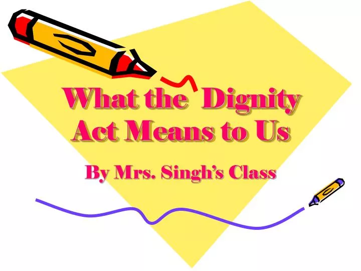 what the dignity act means to us