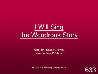I Will Sing the Wondrous Story