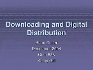 Downloading and Digital Distribution