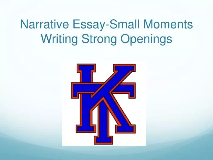 narrative essay small moments writing strong openings